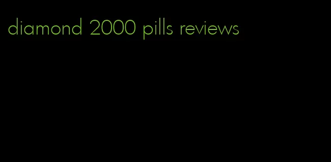 diamond 2000 pills reviews