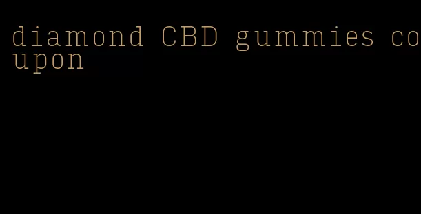 diamond CBD gummies coupon