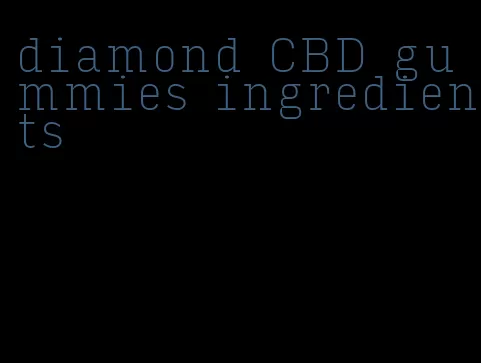 diamond CBD gummies ingredients