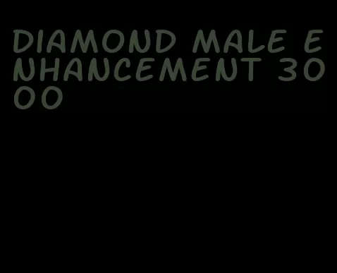 diamond male enhancement 3000