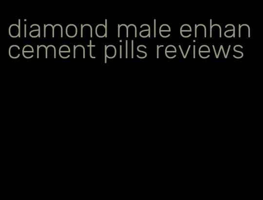 diamond male enhancement pills reviews