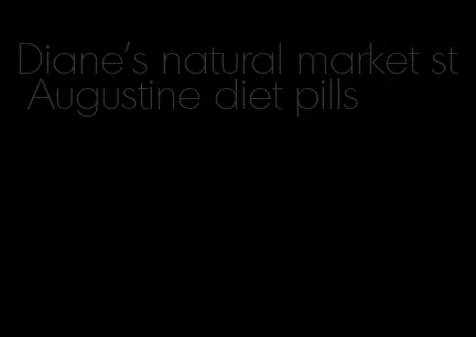 Diane's natural market st Augustine diet pills