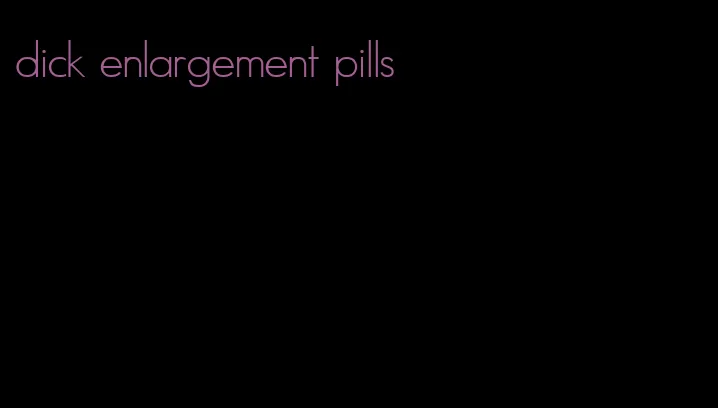 dick enlargement pills