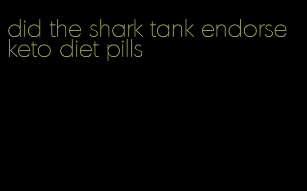 did the shark tank endorse keto diet pills