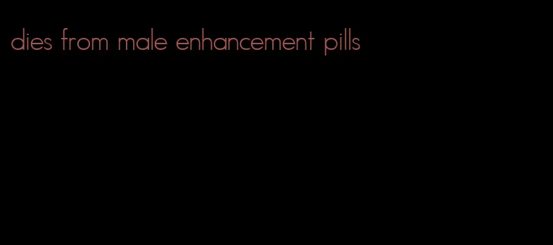 dies from male enhancement pills