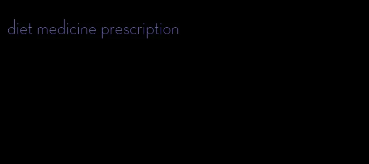 diet medicine prescription