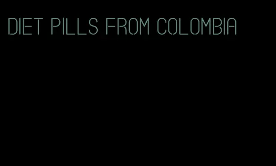 diet pills from Colombia