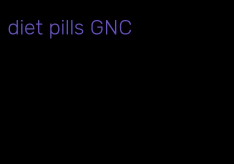 diet pills GNC