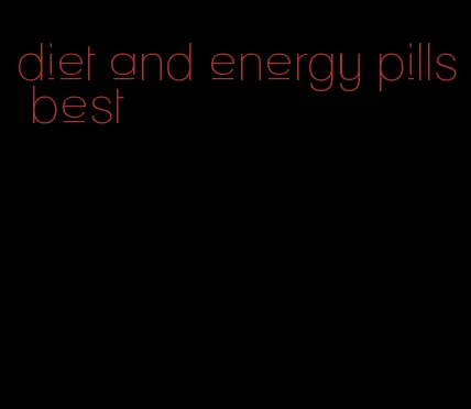 diet and energy pills best