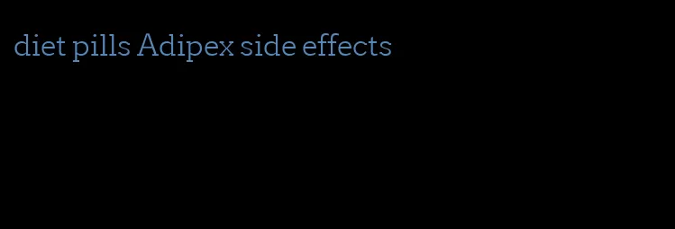 diet pills Adipex side effects