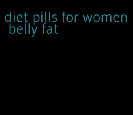 diet pills for women belly fat