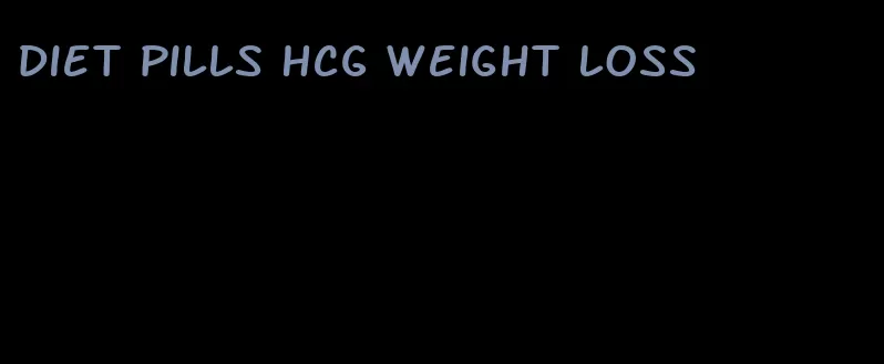 diet pills HCG weight loss