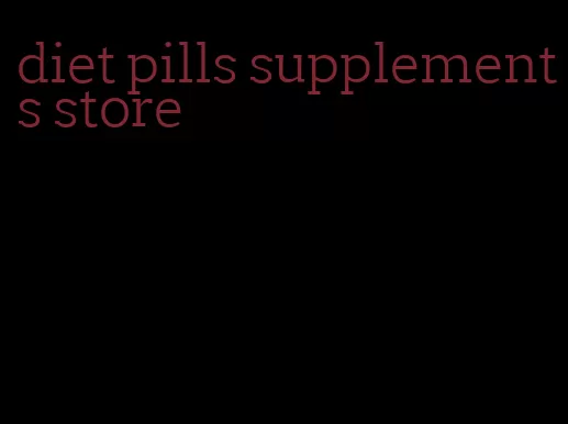 diet pills supplements store