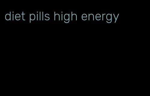 diet pills high energy