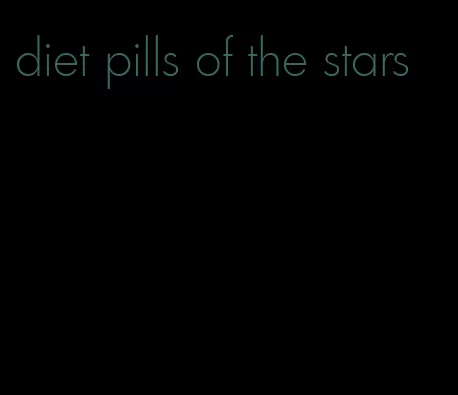 diet pills of the stars