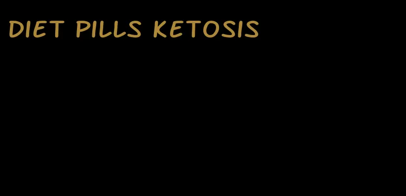 diet pills ketosis