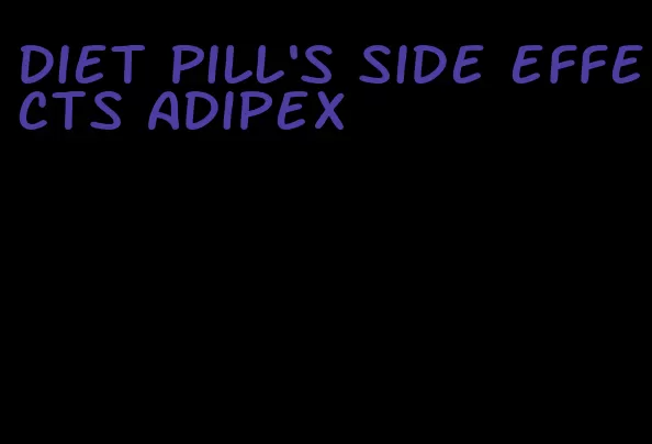 diet pill's side effects Adipex