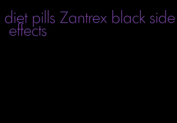 diet pills Zantrex black side effects