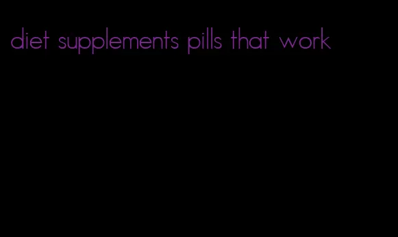 diet supplements pills that work