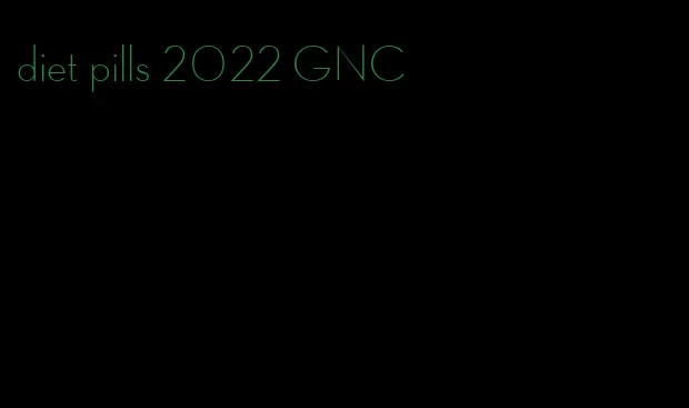 diet pills 2022 GNC