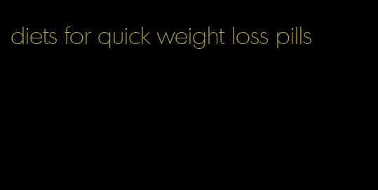 diets for quick weight loss pills