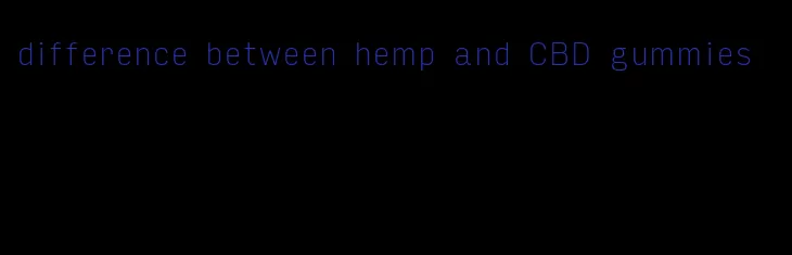 difference between hemp and CBD gummies