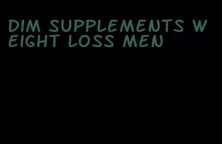 dim supplements weight loss men