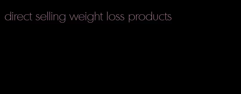 direct selling weight loss products