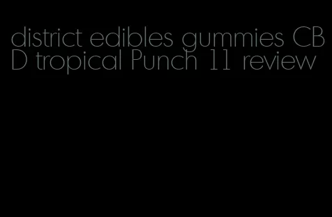 district edibles gummies CBD tropical Punch 11 review