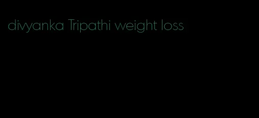 divyanka Tripathi weight loss