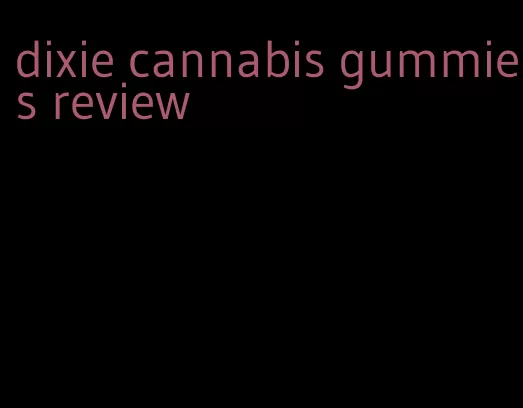 dixie cannabis gummies review