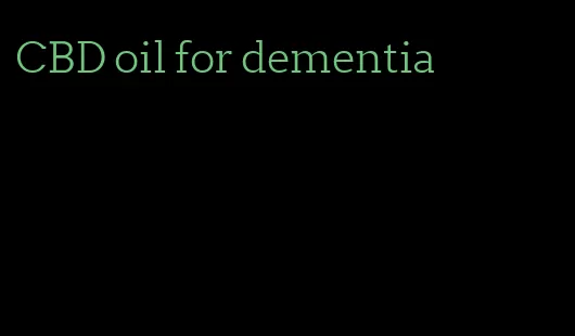 CBD oil for dementia