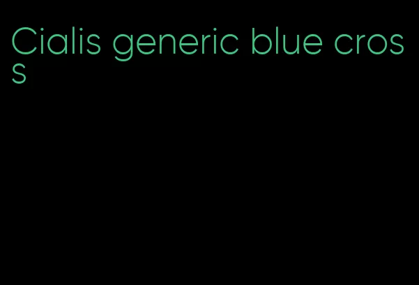 Cialis generic blue cross