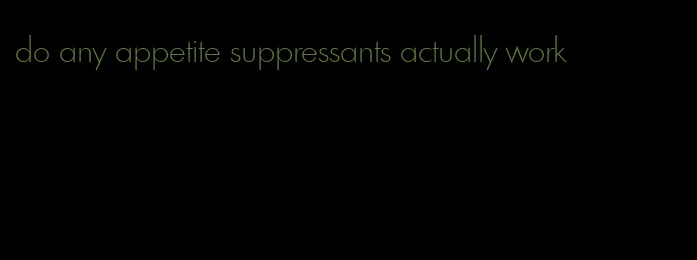 do any appetite suppressants actually work