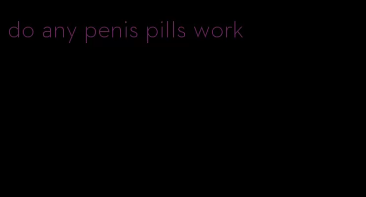 do any penis pills work