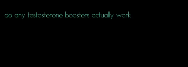 do any testosterone boosters actually work