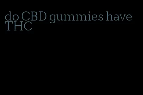 do CBD gummies have THC