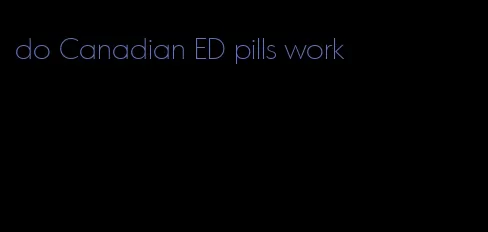 do Canadian ED pills work