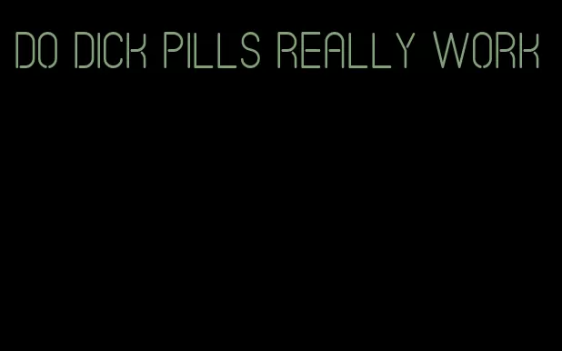 do dick pills really work