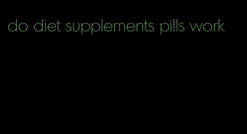 do diet supplements pills work