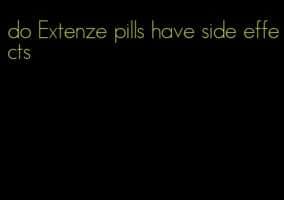 do Extenze pills have side effects