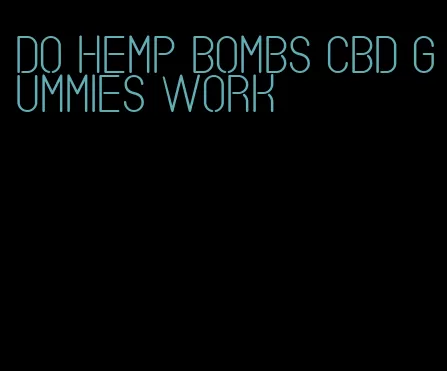 do hemp bombs CBD gummies work