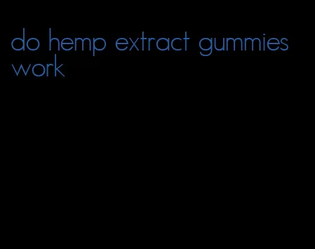 do hemp extract gummies work