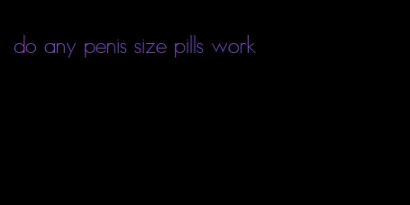 do any penis size pills work