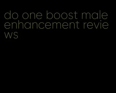 do one boost male enhancement reviews