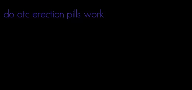 do otc erection pills work