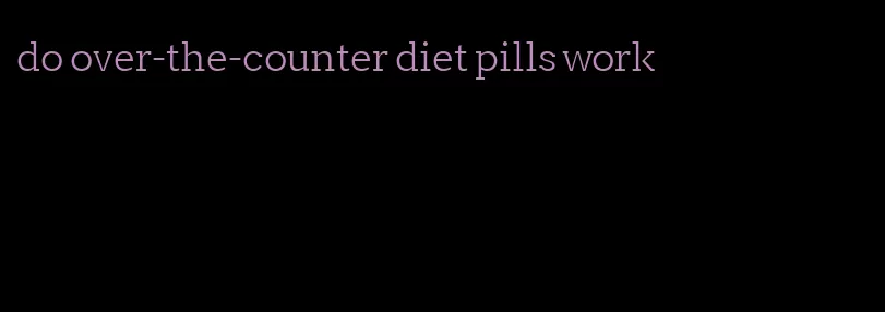 do over-the-counter diet pills work