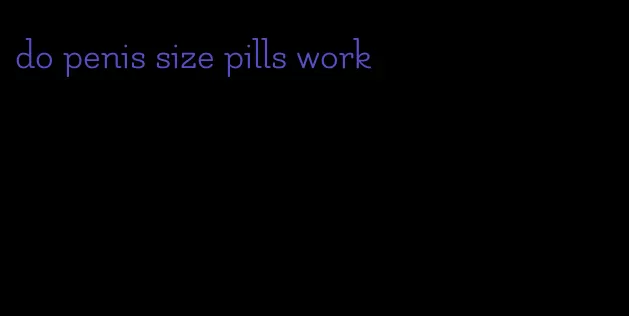 do penis size pills work