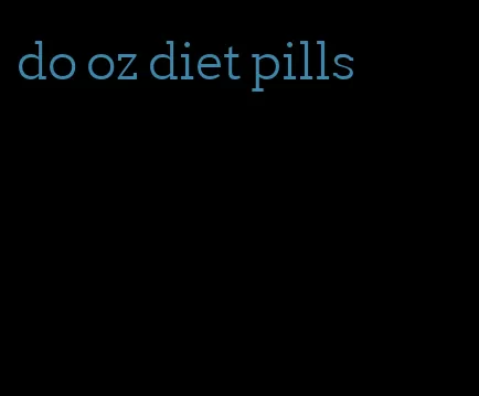 do oz diet pills