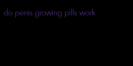 do penis growing pills work